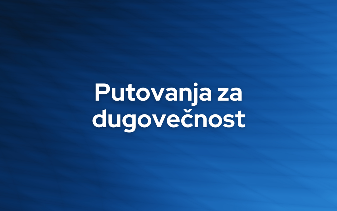 Putovanja za dugovečnost