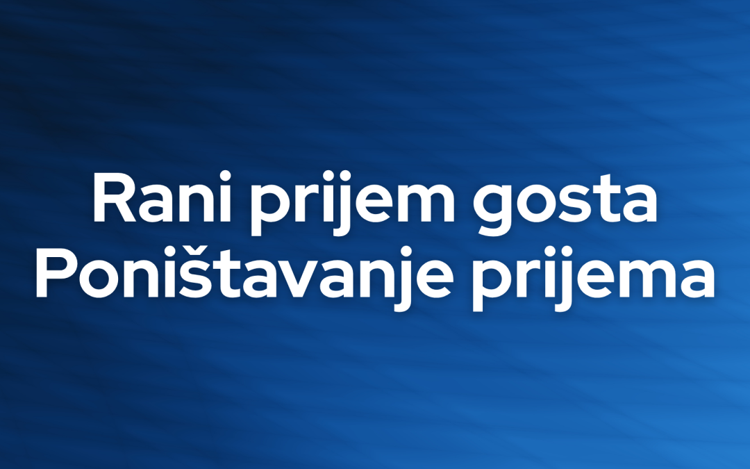 Rani prijem gosta i poništavanje prijema